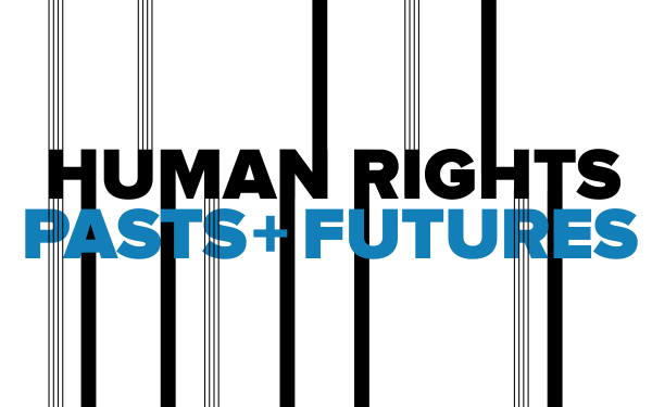 Text "HUMAN RIGHTS PASTS + FUTURES" with vertical linework