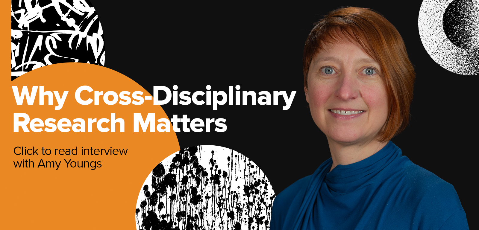 Text on image reads: Why Cross-Disciplinary Research Matters: Click to read interview with Amy Youngs"