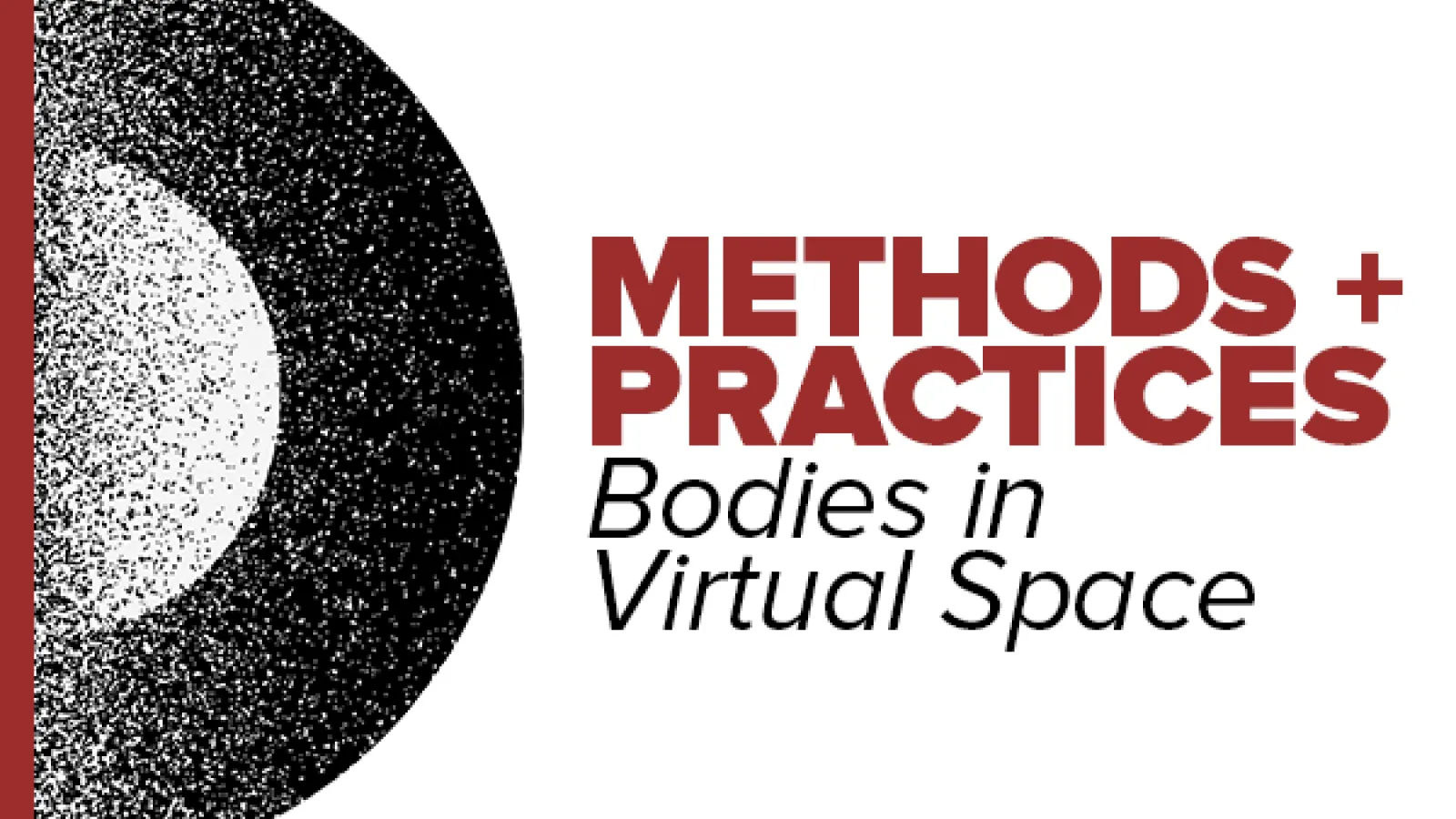 Illustrative graphic with text: Methods + Practices Bodies in Virtual Space