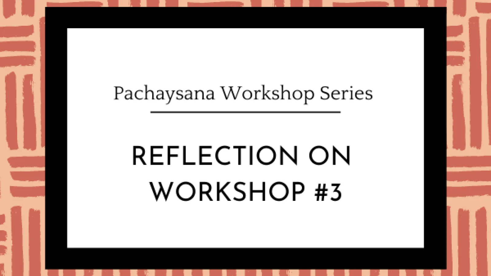 Pachaysana Workshop Three Reflection