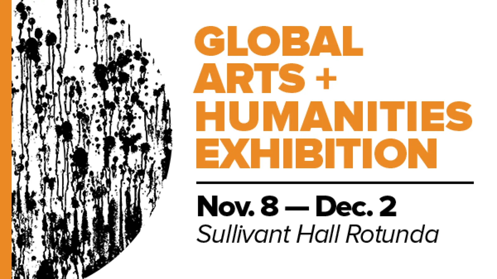 B&W illustration with text: Global Arts + Humanities Exhibition | Nov. 8 - Dec. 2, Sullivant Hall Rotunda