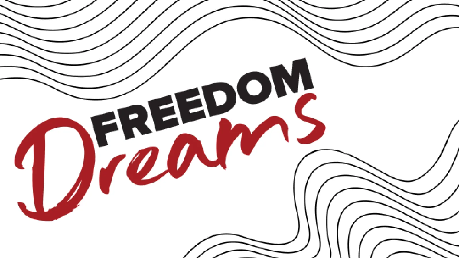 Graphic with swirling shapes and text reading "Freedom Dreams"