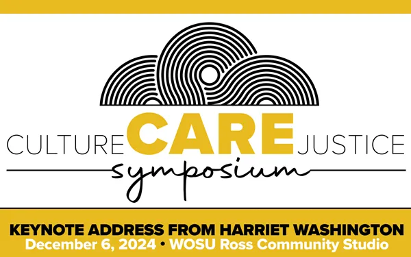 Geometric graphic reading "Culture Care Justice Symposium, Keynote Address from Harriet Washington, December 6, 2024, WOSU Ross Community Studio