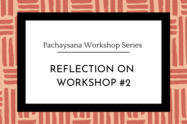 Pachaysana Workshop Two Reflection
