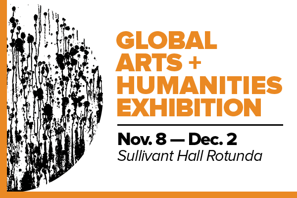 B&W illustration with text: Global Arts + Humanities Exhibition | Nov. 8 - Dec. 2, Sullivant Hall Rotunda
