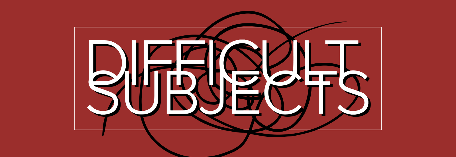 Red background with black squiggle and text "Difficult Subjects"